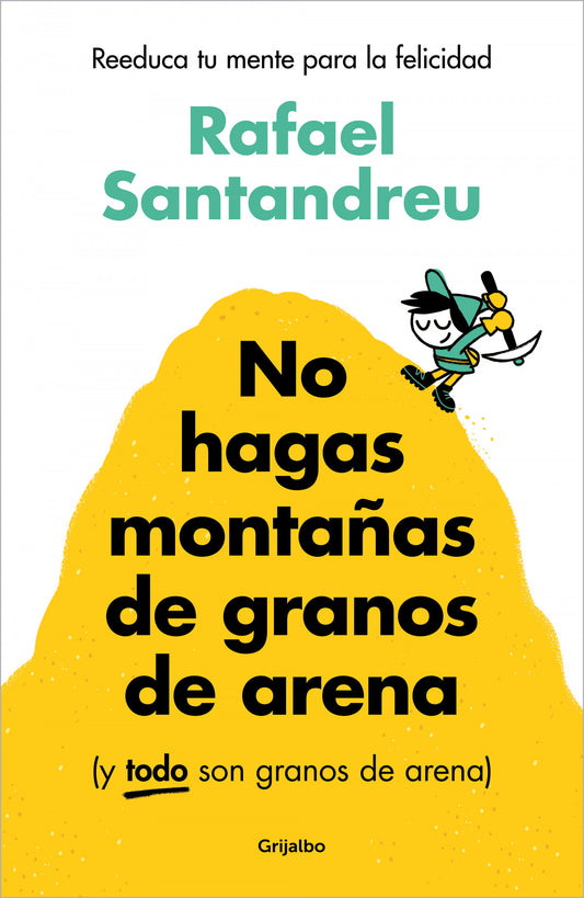 No Hagas Montañas de Grano de Arena - Rafael Santandreu