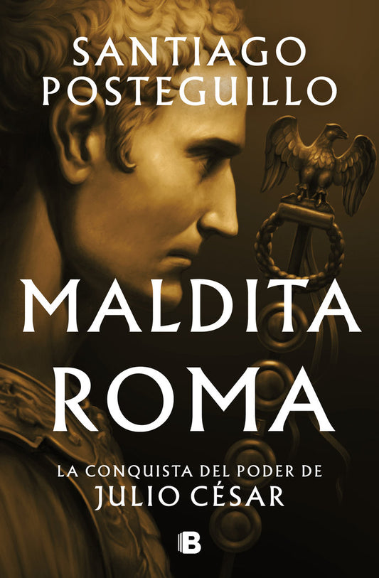 Maldita Roma- Santiago Posteguillo
